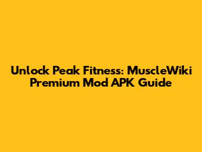 Unlock Peak Fitness: MuscleWiki Premium Mod APK Guide