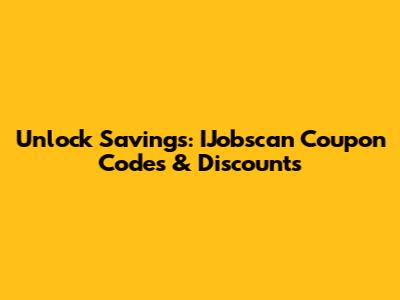 Unlock Savings: IJobscan Coupon Codes & Discounts