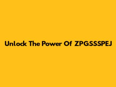 Unlock The Power Of ZPGSSSPEJ
