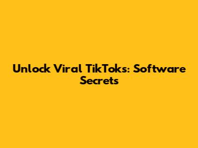 Unlock Viral TikToks: Software Secrets