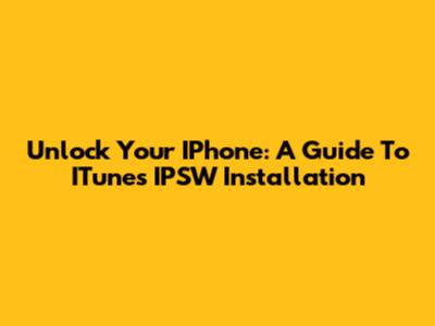 Unlock Your IPhone: A Guide To ITunes IPSW Installation