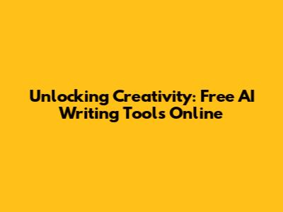 Unlocking Creativity: Free AI Writing Tools Online
