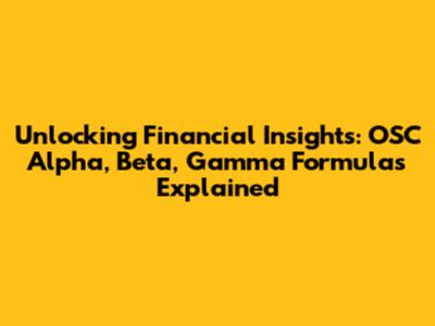 Unlocking Financial Insights: OSC Alpha, Beta, Gamma Formulas Explained