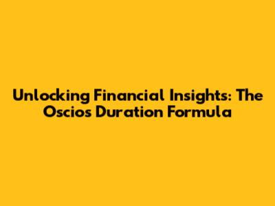 Unlocking Financial Insights: The Oscios Duration Formula