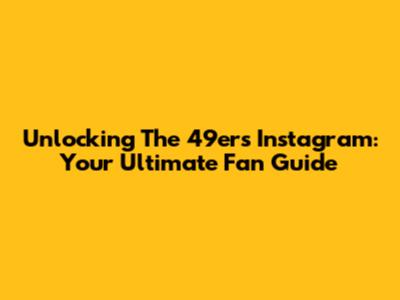 Unlocking The 49ers Instagram: Your Ultimate Fan Guide