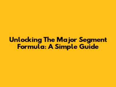Unlocking The Major Segment Formula: A Simple Guide