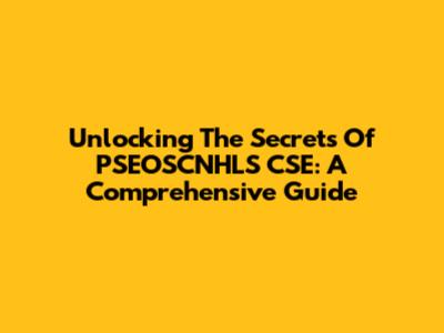 Unlocking The Secrets Of PSEOSCNHLS CSE: A Comprehensive Guide