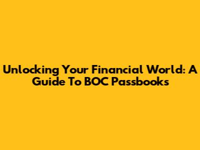Unlocking Your Financial World: A Guide To BOC Passbooks