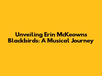 Unveiling Erin McKeown's Blackbirds: A Musical Journey