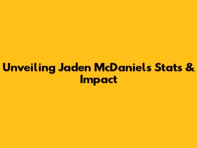 Unveiling Jaden McDaniels' Stats & Impact