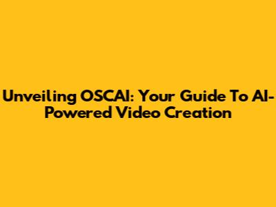 Unveiling OSCAI: Your Guide To AI-Powered Video Creation