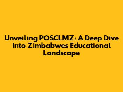 Unveiling POSCLMZ: A Deep Dive Into Zimbabwe's Educational Landscape