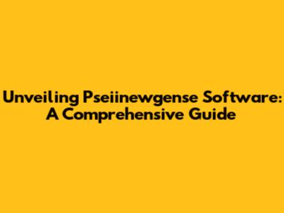 Unveiling Pseiinewgense Software: A Comprehensive Guide