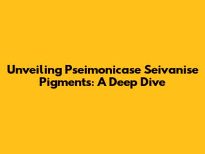 Unveiling Pseimonicase Seivanise Pigments: A Deep Dive