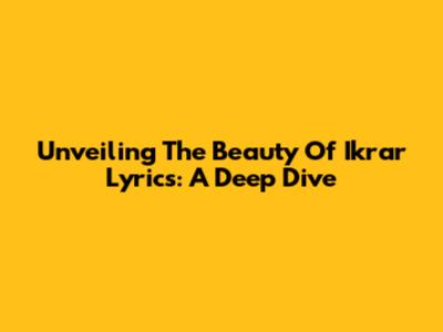 Unveiling The Beauty Of 'Ikrar' Lyrics: A Deep Dive