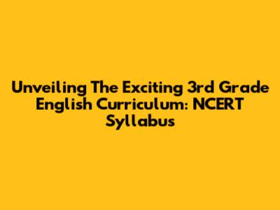 Unveiling The Exciting 3rd Grade English Curriculum: NCERT Syllabus
