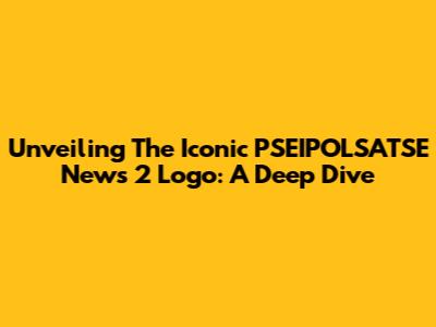 Unveiling The Iconic PSEIPOLSATSE News 2 Logo: A Deep Dive