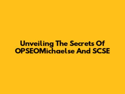Unveiling The Secrets Of OPSEOMichaelse And SCSE
