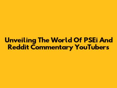 Unveiling The World Of PSEi And Reddit Commentary YouTubers
