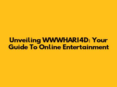 Unveiling WWWHARI4D: Your Guide To Online Entertainment