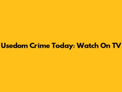 Usedom Crime Today: Watch On TV