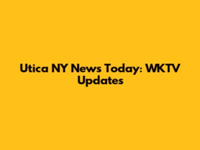 Utica NY News Today: WKTV Updates