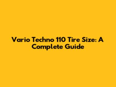 Vario Techno 110 Tire Size: A Complete Guide