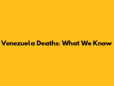 Venezuela Deaths: What We Know