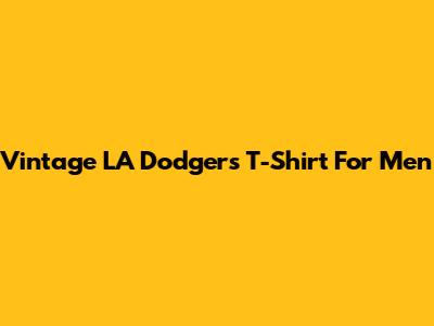 Vintage LA Dodgers T-Shirt For Men