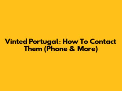 Vinted Portugal: How To Contact Them (Phone & More)