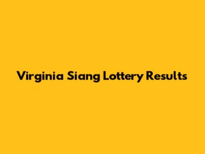 Virginia Siang Lottery Results