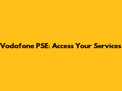 Vodafone PSE: Access Your Services