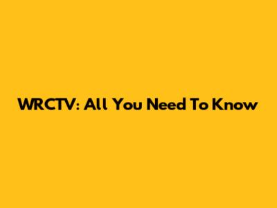 WRCTV: All You Need To Know