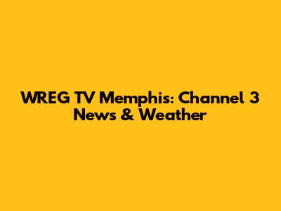 WREG TV Memphis: Channel 3 News & Weather