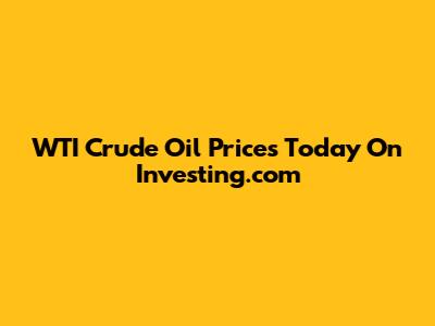 WTI Crude Oil Prices Today On Investing.com