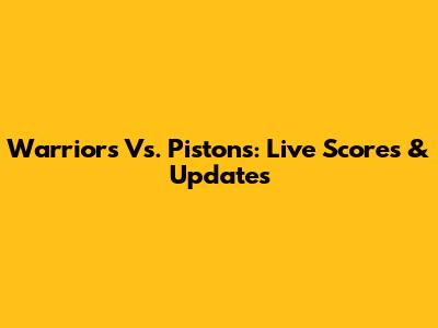 Warriors Vs. Pistons: Live Scores & Updates