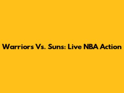 Warriors Vs. Suns: Live NBA Action
