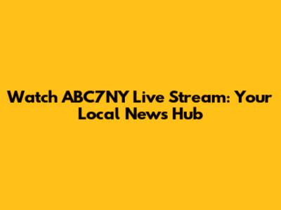 Watch ABC7NY Live Stream: Your Local News Hub