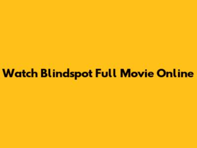 Watch Blindspot Full Movie Online
