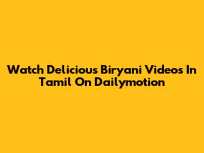 Watch Delicious Biryani Videos In Tamil On Dailymotion