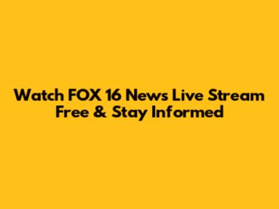 Watch FOX 16 News Live Stream Free & Stay Informed