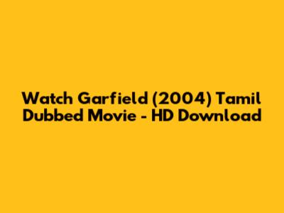 Watch Garfield (2004) Tamil Dubbed Movie - HD Download