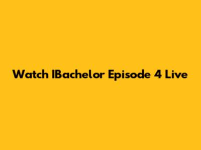 Watch IBachelor Episode 4 Live