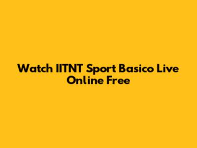 Watch IITNT Sport Basico Live Online Free