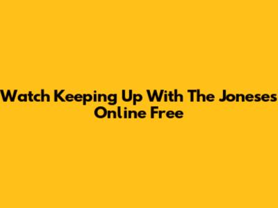 Watch Keeping Up With The Joneses Online Free