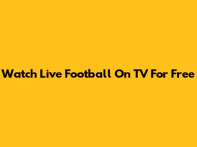 Watch Live Football On TV For Free