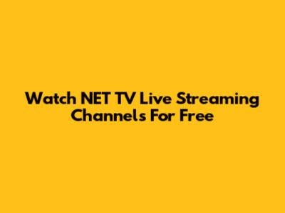 Watch NET TV Live Streaming Channels For Free