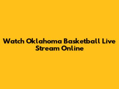 Watch Oklahoma Basketball Live Stream Online
