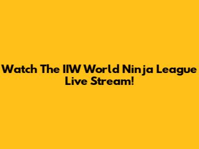 Watch The IIW World Ninja League Live Stream!