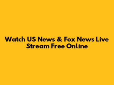 Watch US News & Fox News Live Stream Free Online